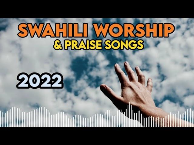 Non Stop Powerful Swahili Worship Songs 2022 | Worship & Praise Songs