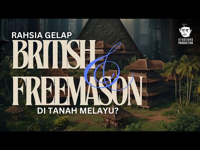 Freemason di Balik Tabir Penjajahan British di Tanah Melayu?