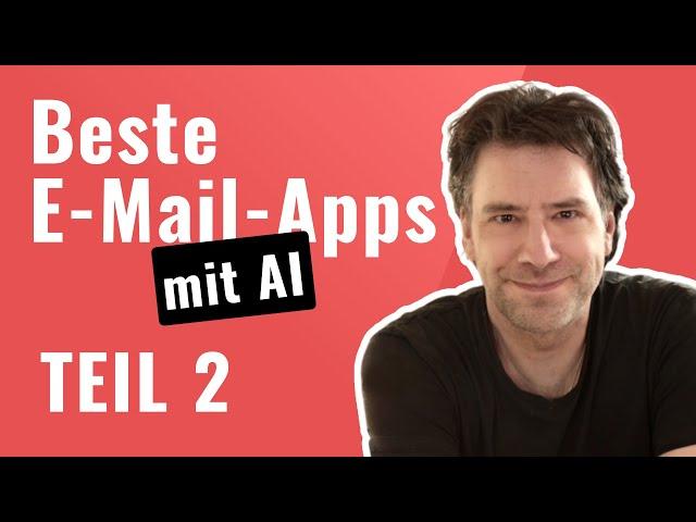 Beste E-Mail Apps mit AI/KI – Meine Auswahl