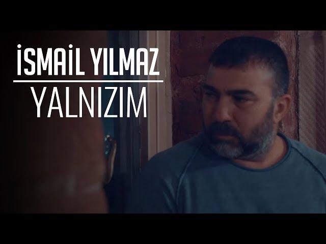 İsmail Yılmaz - Yalnızım (Klip)