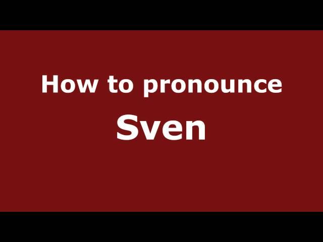 How to Pronounce Sven - PronounceNames.com