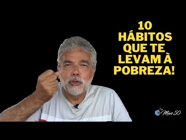 10 HÁBITOS QUE TE LEVAM À POBREZA!