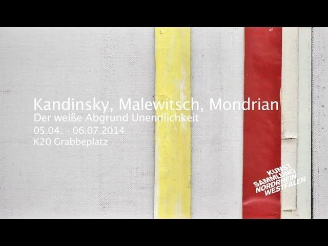 Kunstsammlung NRW K20 - "Kandinsky, Malewitsch, Mondrian. Der weiße Abgrund Unendlichkeit"