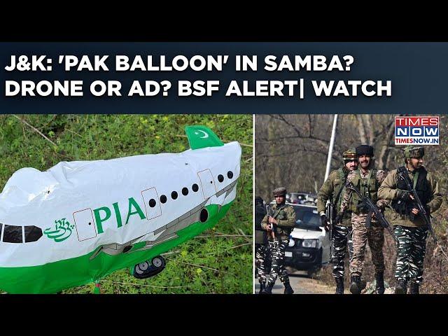 J&K: BSF Alert After 'Pak Balloon' Lands In Samba| Drone Threat Or 'PIA' Ad? Watch| Probe Launched