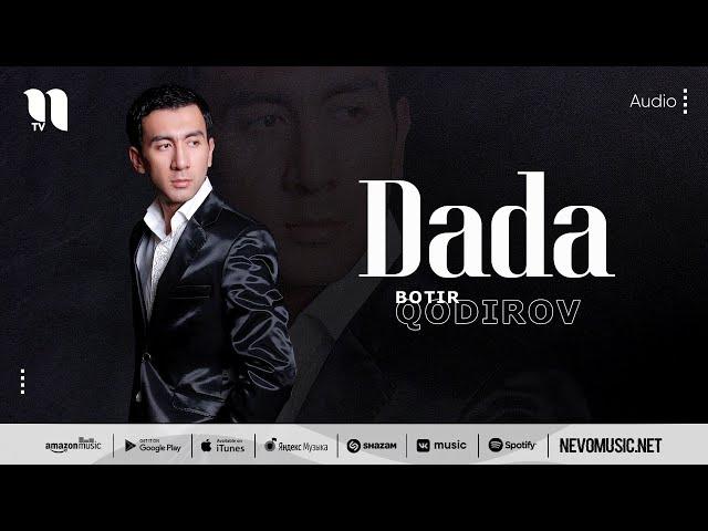 Botir Qodirov - Dada (audio 2022)