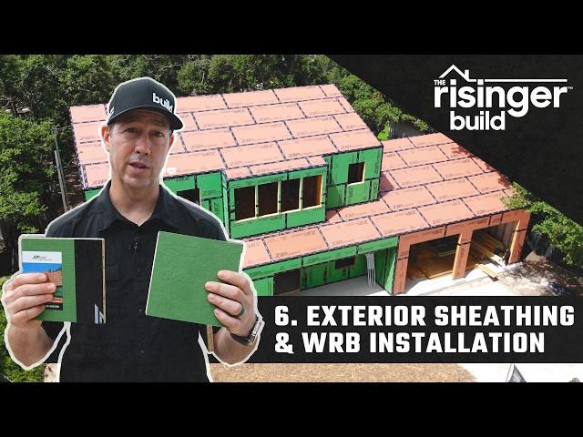 The Risinger Build: Episode 6 - Exterior Sheathing & WRB Installation