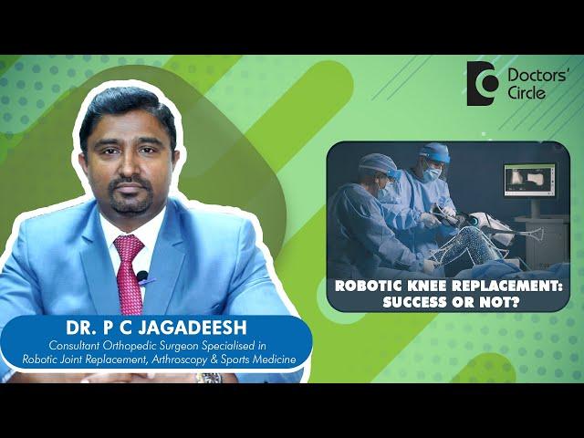 ROBOTIC SURGERY VS TRADITIONAL SURGERY | SUCCESS RATE - Dr. P C Jagadeesh | Doctors' Circle