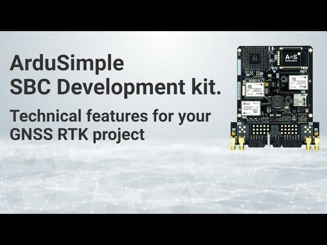 Product overview: ArduSimple SBC Development kit - technical features for your GPS/GNSS RTK project