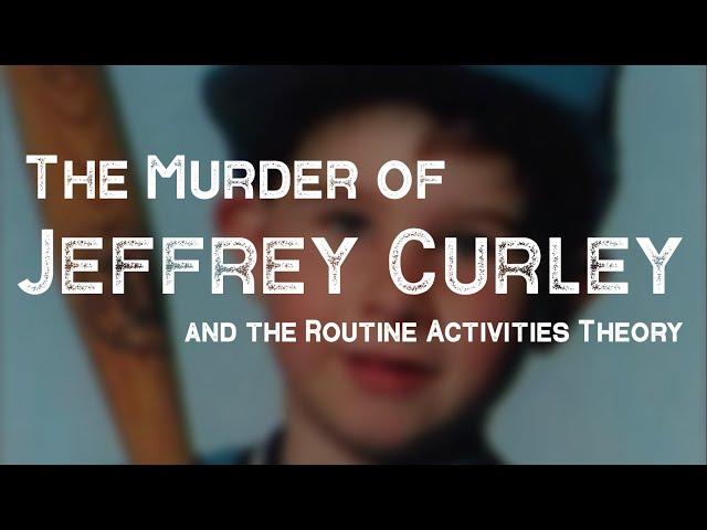 The Murder of Jeffrey Curley and Routine Activities Theory