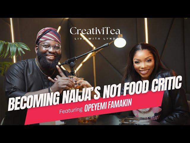 Becoming Naija's NO1 Food Critic ft Opeyemi Famakin | CreativiTEA EP11