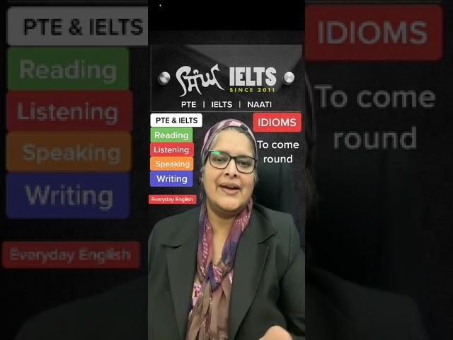Idiom: To come round | Singh IELTS | Your Ultimate Preparation Guide