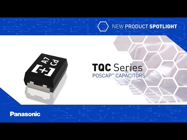 New Product Spotlight: TQC Series POSCAP™ Capacitors