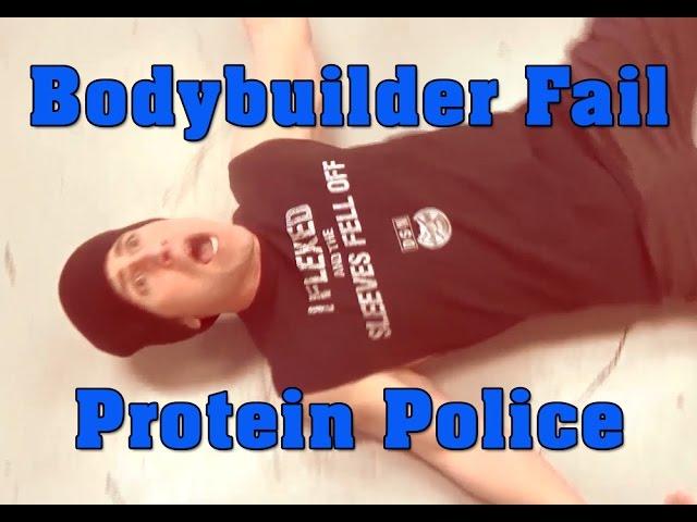 Bodybuilder Fail | Protein Police