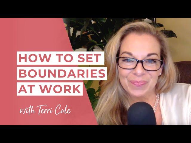 How to Set Boundaries at Work - Terri Cole