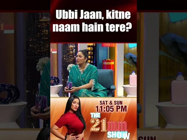Ubbi Jaan, kitne naam hain tere? | The 21MM Show