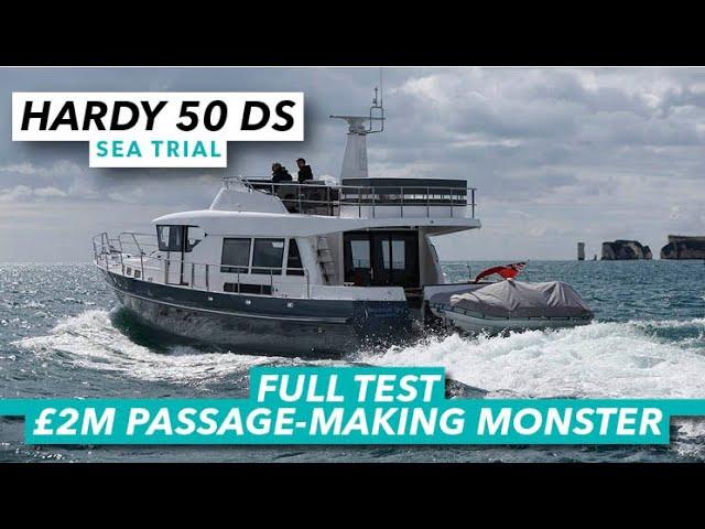 £2M Passage-Making Monster | Hardy 50 DS sea trial | Motor Boat & Yachting