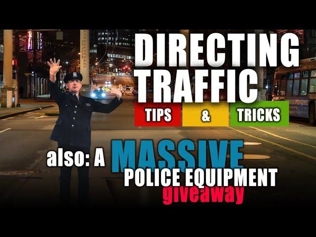 DIRECTING TRAFFIC: Tips & Tricks... Also a MASSIVE Police Equipment Giveaway