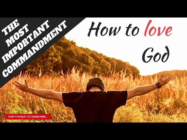 How To Love God With All Your Heart Mind and Soul | Matthew 22: 37-39 Mark 12:29-31