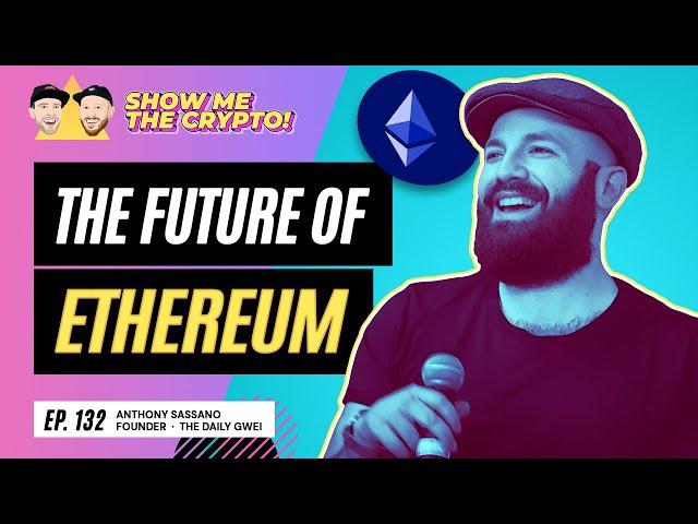 The Future of Ethereum - Anthony Sassano (Founder of The Daily Gwei): Episode 132