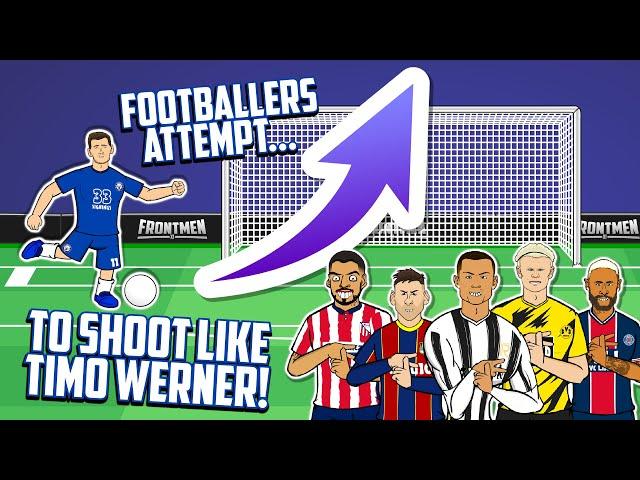 Footballers Attempt to shoot like TIMO WERNER!Feat Ronaldo Messi Neymar Haaland+more(Frontmen 2.6)