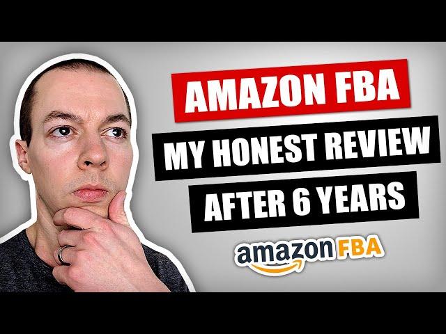 My HONEST Review of Amazon FBA UK (after 6 x Years of Selling on Amazon!)