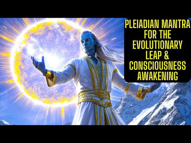 PLEIADIAN MANTRA FOR THE EVOLUTIONARY LEAP &CONSCIOUSNESS AWAKENING #healingmusic #meditation #432Hz