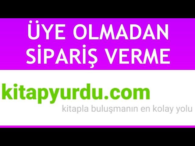 Kitapyurdu Üye Olmadan Sipariş Verme