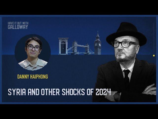 Have It Out With Galloway (Episode 36) Syria and Other Shocks of 2024