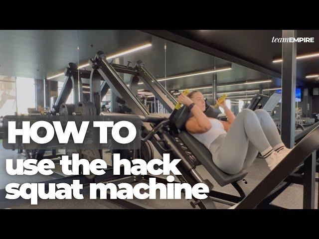 HOW TO: use the Hack Squat Machine | instructional video | Team Empire