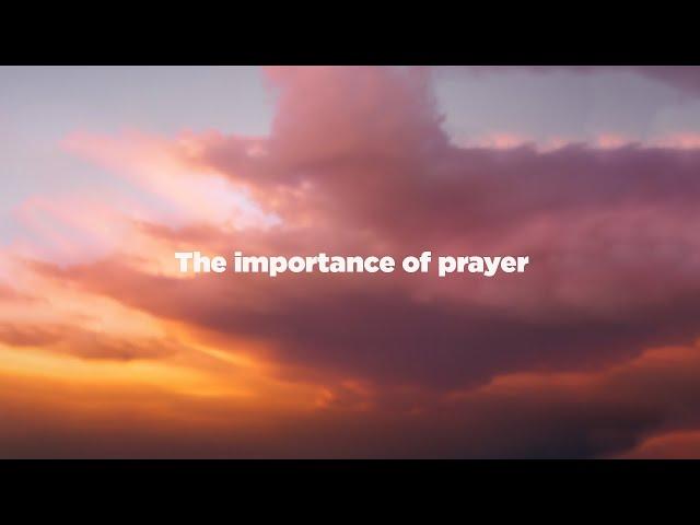 When You Pray - "The Importance of Prayer"