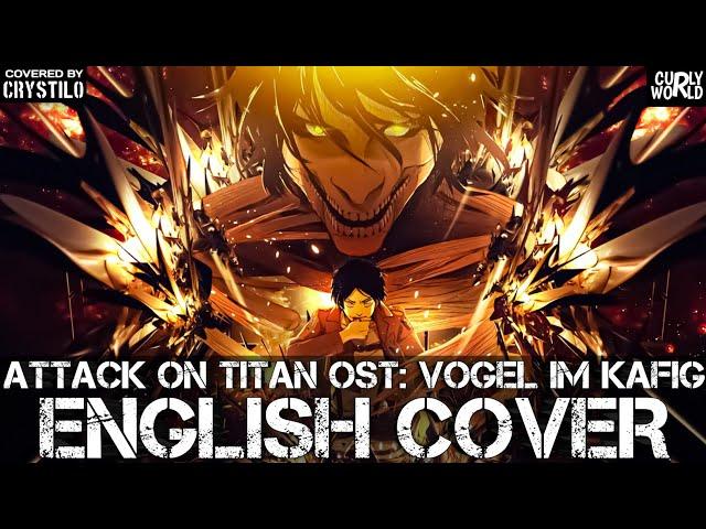 Attack on Titan OST: Vogel Im Kafig (English Cover) By Crystilo & @LaLaCurlyWorld