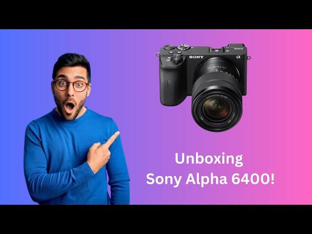 Sony Alpha 6400 Unboxing | Ritik Sagar