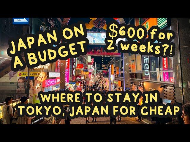 Japan hotel on a budget! Where to stay in Tokyo, Japan for cheap. $600 for 2 weeks?!