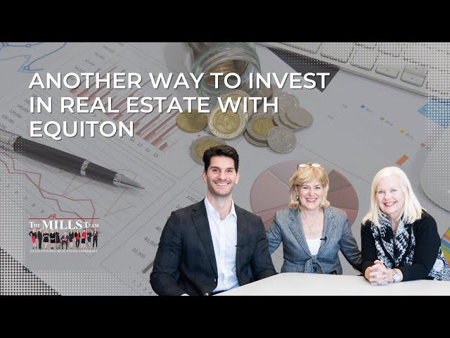 Another Way to Invest in Real Estate - Equiton | The Mills Team Webinar With Lawrence Raponi