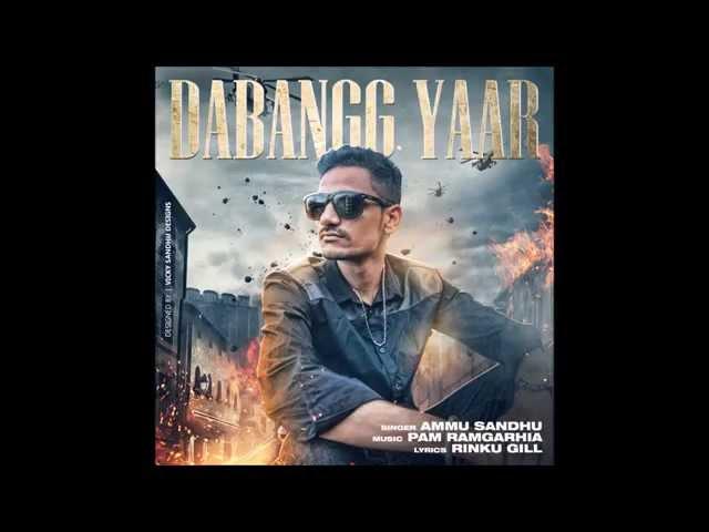 Dabangg Yaar | Ammu Sandhu |  Prod. By Pam Ramgarhia