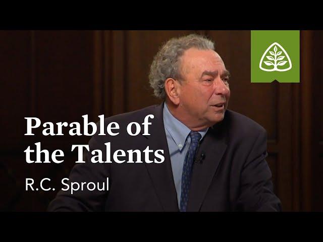 Parable of the Talents: The Parables of Jesus with R.C. Sproul