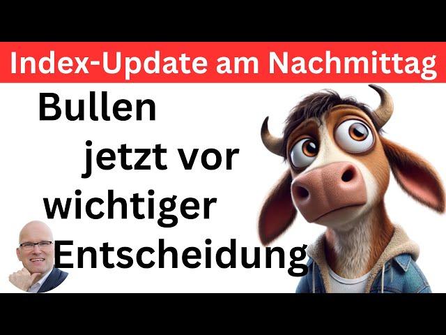 Index-Update am Nachmittag: Entscheidung steht an! | BORN-4-Trading