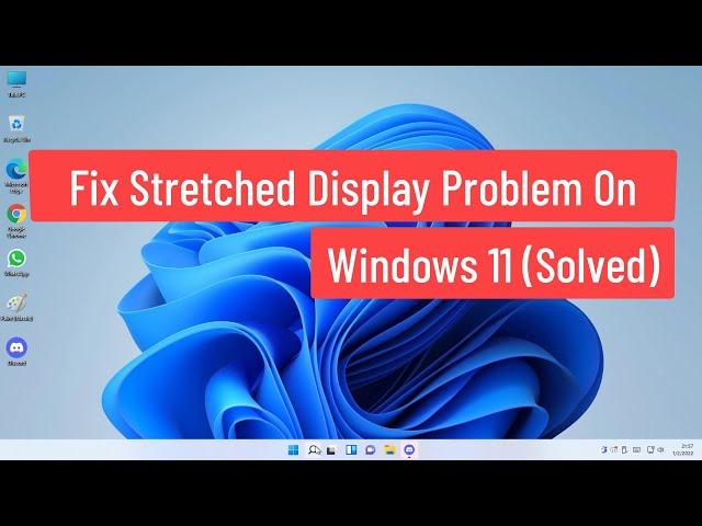 Fix Stretched Screen Display Problem On Windows 11 (Solved)