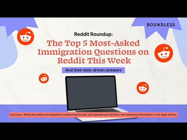 Reddit Roundup: The Top 5 Most-Asked Immigration Questions on Reddit This Week (April 7, 2025)