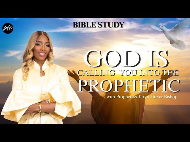 GOD IS CALLING YOU INTO THE PROPHETIC | PROPHETESS TARYN N TARVER BISHOP