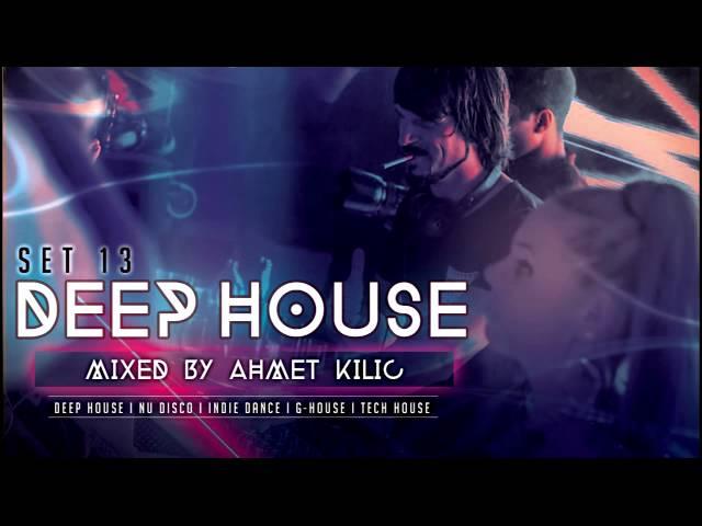 DEEP HOUSE SET 13 - AHMET KILIC