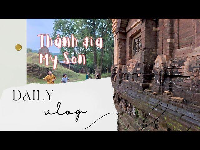 Daily Vlog 3 - Cuối tuần, mình đưa mẹ đi thăm thánh địa Mỹ Sơn