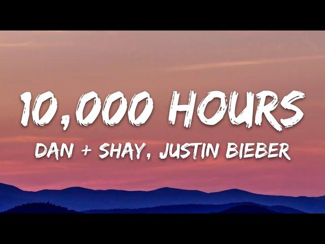 Dan + Shay, Justin Bieber - 10,000 Hours (Lyrics)