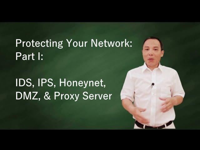 Protecting your network part I - IDS, IPS, Honeynet, DMZ, proxy