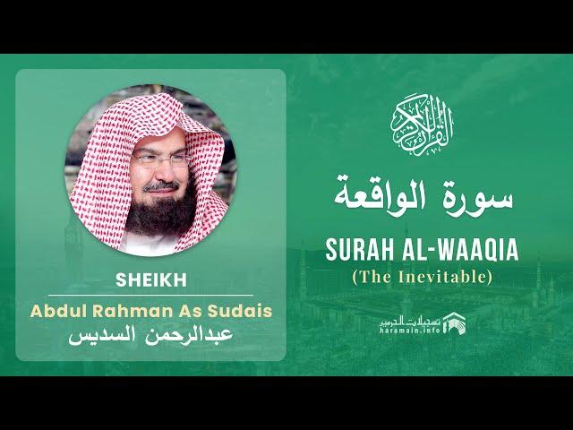 Quran 56   Surah Al Waaqia سورة الواقعة   Sheikh Abdul Rahman As Sudais - With English Translation