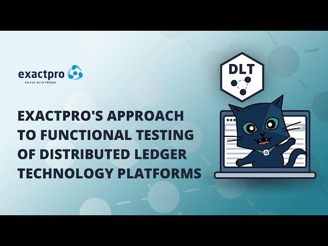 Exactpro's Approach to Functional Testing of Distributed Ledger Technology (DLT) Platforms