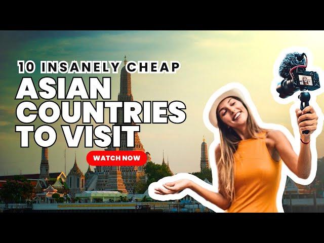 10 Insanely Cheap Asian Countries to Visit in 2024: Budget Travel Guide