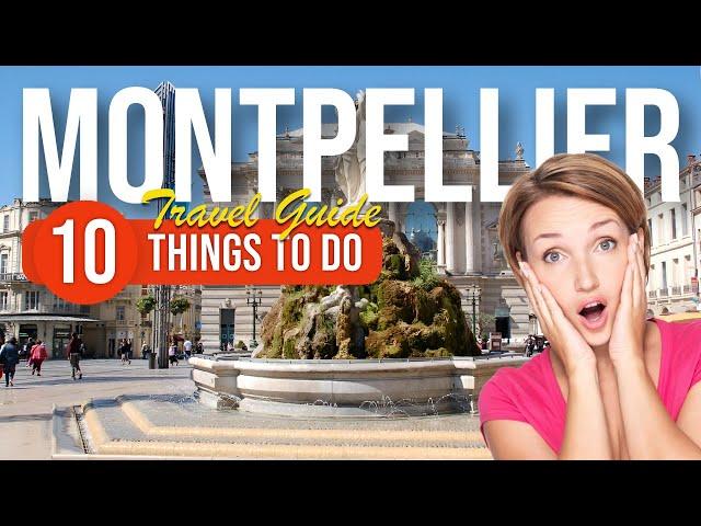 TOP 10 Things to do in Montpellier, France 2023!