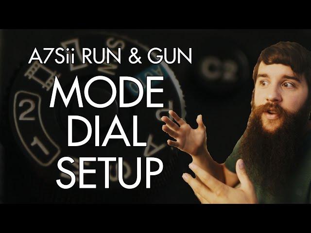 Mode Dial Setup | Run & Gun filming with the Sony A7Sii Part 2