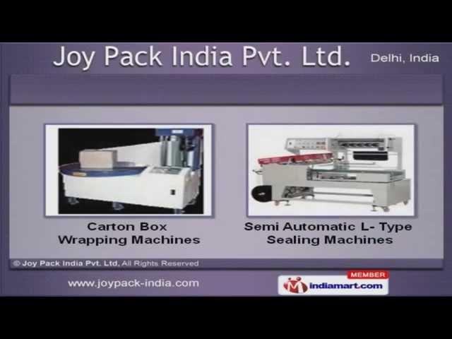 Packaging & Wrapping Machines by Joy Pack India Pvt. Ltd., New Delhi